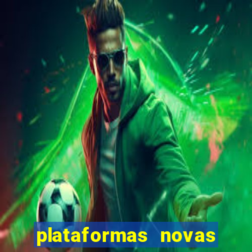 plataformas novas do tigrinho